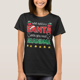 Wer den Weihnachtsmann braucht, wenn man Großmutte T-Shirt