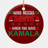 Wer den Weihnachtsmann braucht, wenn man Kamala Ha Keramik Ornament (Hinten)