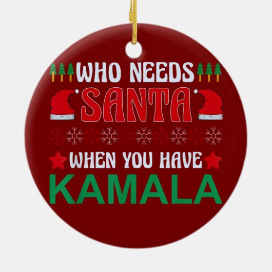 Wer den Weihnachtsmann braucht, wenn man Kamala Ha Keramik Ornament (Hinten)