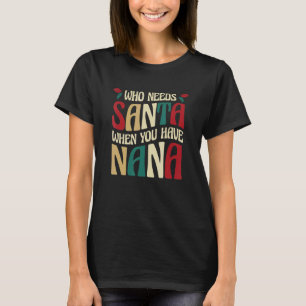 Wer den Weihnachtsmann braucht, wenn man Nana 1 ha T-Shirt
