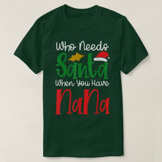 Wer den Weihnachtsmann braucht, wenn man Nana zu W T-Shirt (Design vorne)