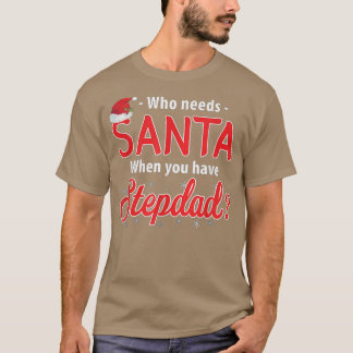 Wer den Weihnachtsmann braucht, wenn man Stepdad V T-Shirt