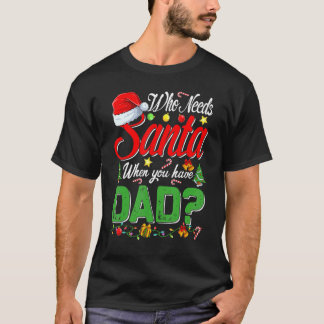 Wer den Weihnachtsmann braucht, wenn man Weihnacht T-Shirt