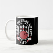 Wer denkst du, du bist ich - lustiger Bowling Meme Kaffeetasse (Links)