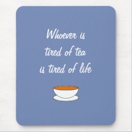 Wer des Teeslogans müde ist - das Leben müde Mousepad