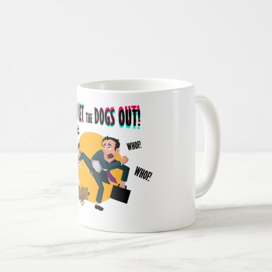 Wer die Hunde heraus ließ! Kaffeetasse (VorderseiteRechts)