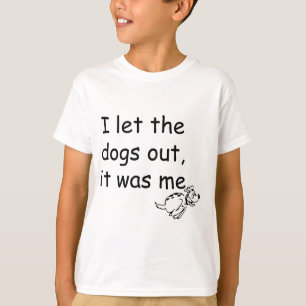 Wer die Hunde heraus ließ T-Shirt