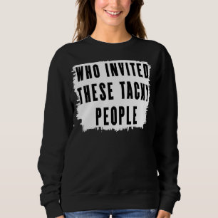 Wer diese verrückten Leute einlud Party Joke Sweatshirt