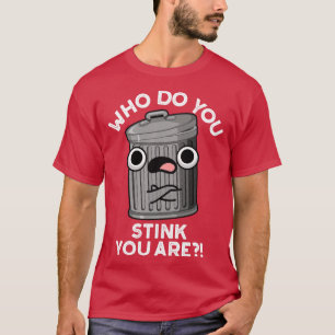 Wer du stinkst bist du Müll Pun T-Shirt
