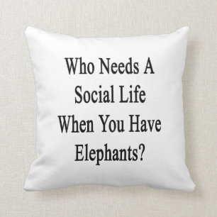 Wer ein Sozialleben benötigt, als Sie Elephants.p Kissen