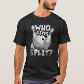Wer eine Split Bowler Bowling League gibt T-Shirt (Vorderseite)