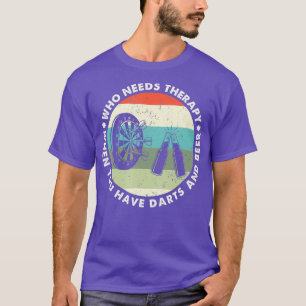 Wer eine Therapie braucht, wenn Sie Darts und Bier T-Shirt