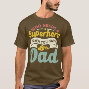 Wer einen Super Helden braucht, wenn man Vater hat T-Shirt