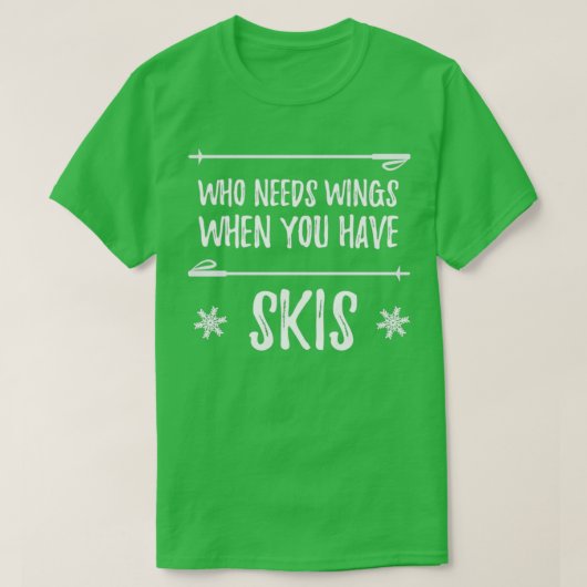 Wer Flügel braucht, wenn man Ski hat T-Shirt (Design vorne)