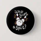 Wer gibt eine Split - Funny Bowling Pun Button (Vorderseite)