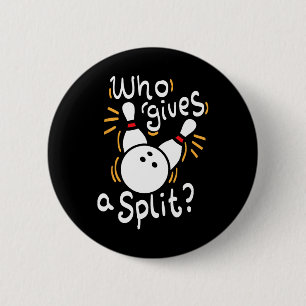 Wer gibt eine Split - Funny Bowling Pun Button
