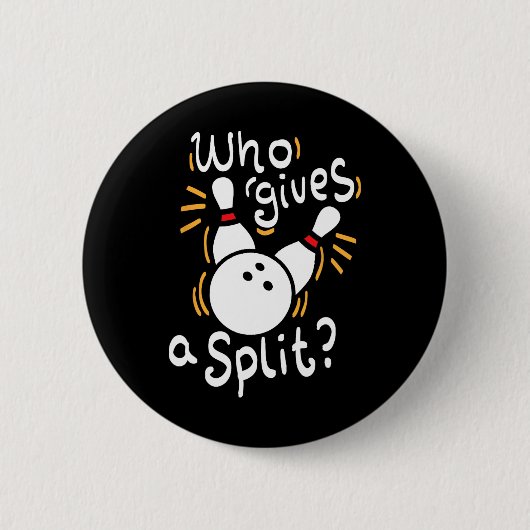 Wer gibt eine Split - Funny Bowling Pun Button (Vorderseite)