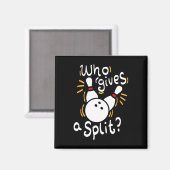 Wer gibt eine Split - Funny Bowling Pun Magnet (Vorderseite/Rückseite)