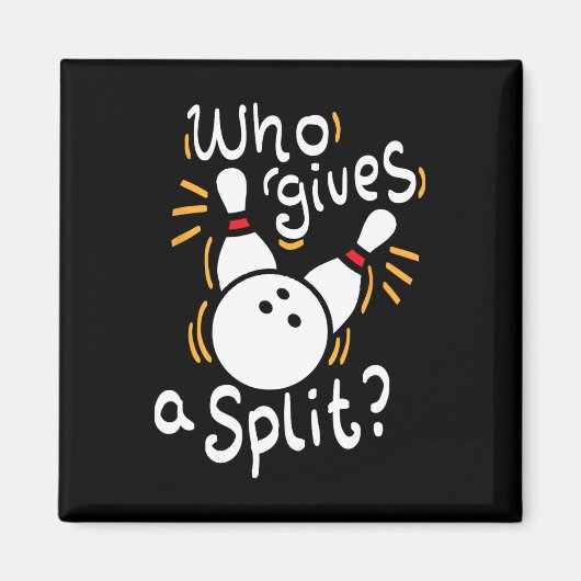 Wer gibt eine Split - Funny Bowling Pun Magnet (Vorne)