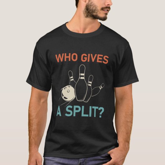Wer gibt eine Split - Funny Bowling T-Shirt (Vorderseite)