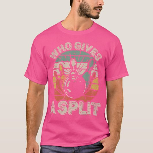 Wer gibt einen Split Bowling Bowler Funny T-Shirt (Vorderseite)