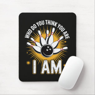 Wer glaubst du wer du bist Ich bin Bowling Mousepad
