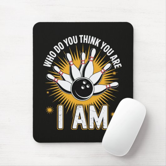 Wer glaubst du wer du bist Ich bin Bowling Mousepad (Mit Mouse)