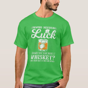 Wer Glück braucht, der Funny St Patricks Day Whis T-Shirt