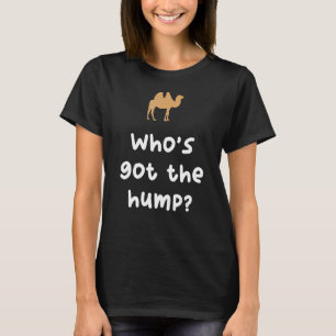 Wer Got die Hump Desert Animal Camel T-Shirt
