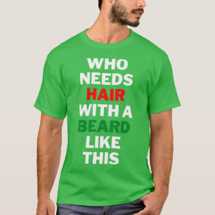 Wer Haare mit einem Bart wie diesem braucht 3 T-Shirt