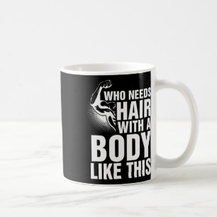 Wer Haare mit einem Körper wie diesem Bald-Stolz b Kaffeetasse