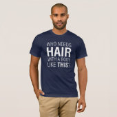 Wer Hair Funny braucht T-Shirt (Vorne ganz)