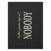 Wer hält uns auf? Niemand Tischdecke (Vorderseite)