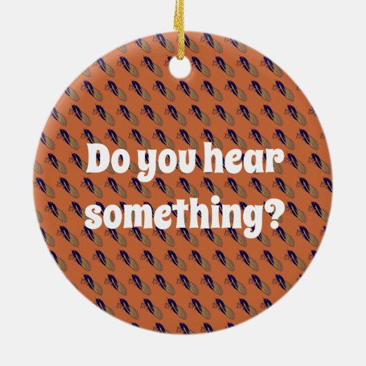 Wer hat Angst vor einer Milliarde Kikadas? Keramik Ornament (Hinten)