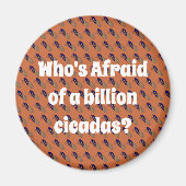 Wer hat Angst vor einer Milliarde Kikadas? Magnet (Vorne)
