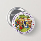 WER HAT BLONDIE GELASSEN? AB MIT HIER KOPF! BUTTON (Vorne & Hinten)