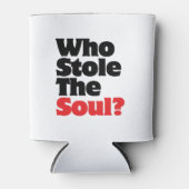 Wer hat das Soul gestohlen? Dosenkühler (Vorderseite)