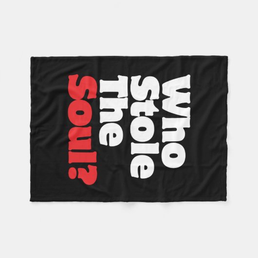 Wer hat das Soul gestohlen? Fleecedecke (Vorderseite (Horizontal))