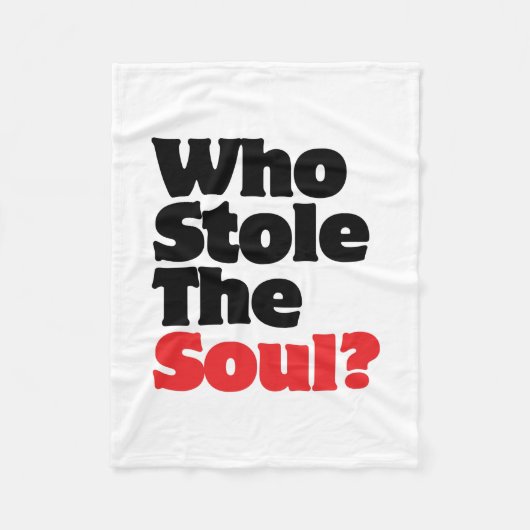 Wer hat das Soul gestohlen? Fleecedecke (Vorderseite)