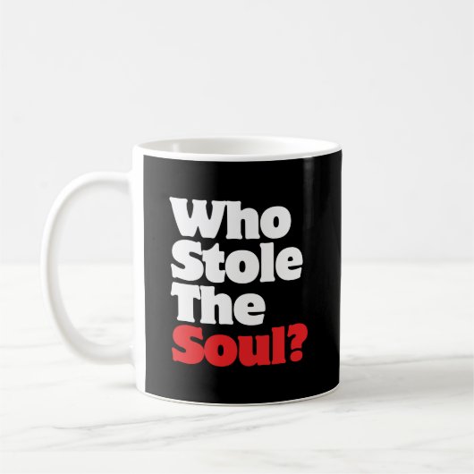 Wer hat das Soul gestohlen? Kaffeetasse (Links)