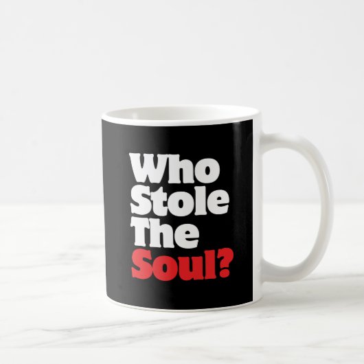 Wer hat das Soul gestohlen? Kaffeetasse (Rechts)