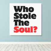 Wer hat das Soul gestohlen? Leinwanddruck (Insitu (Holzboden))
