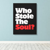 Wer hat das Soul gestohlen? Leinwanddruck (Insitu (Holzboden))