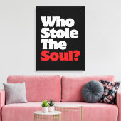 Wer hat das Soul gestohlen? Leinwanddruck (Insitu (Wohnzimmer))
