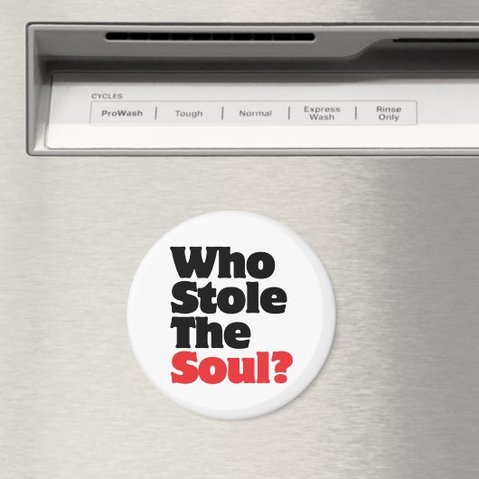 Wer hat das Soul gestohlen? Magnet (In Situ (Geschirrspüler))