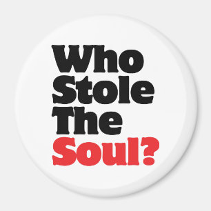 Wer hat das Soul gestohlen? Magnet