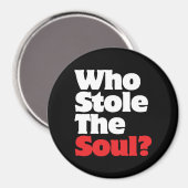 Wer hat das Soul gestohlen? Magnet (Vorderseite/Rückseite)