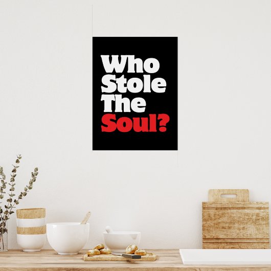 Wer hat das Soul gestohlen? Poster (Küche)