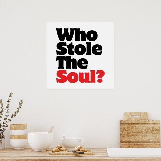 Wer hat das Soul gestohlen? Poster (Küche)