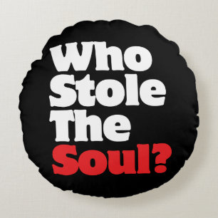 Wer hat das Soul gestohlen? Rundes Kissen